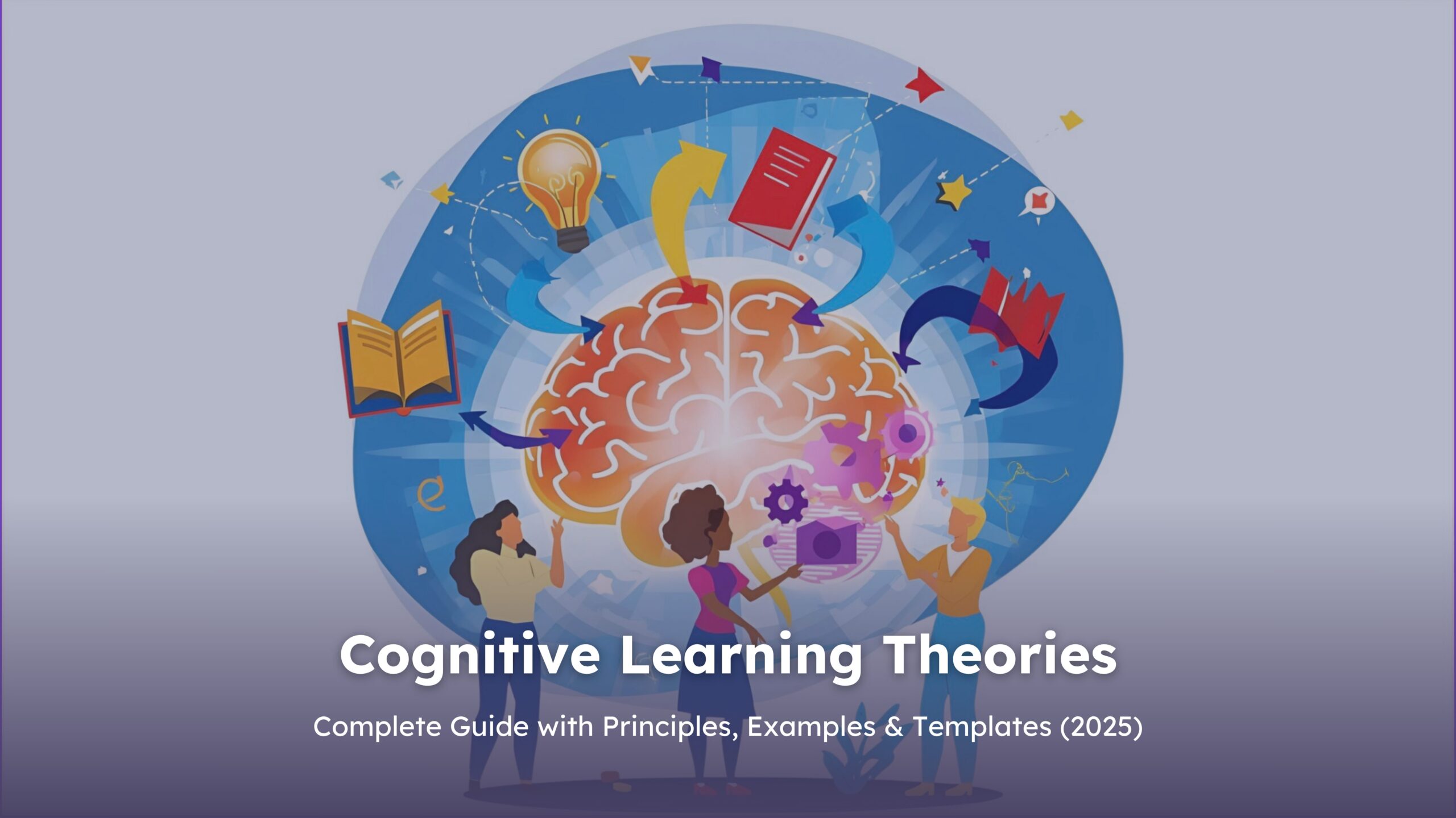 Illustration of cognitive learning theories showing a glowing brain at the centre, surrounded by books, arrows, lightbulbs, and gears, with diverse people discussing and engaging in learning activities.
